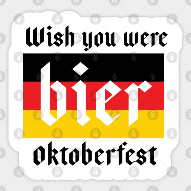 wish you were bier oktoberfest Sticker by atomguy